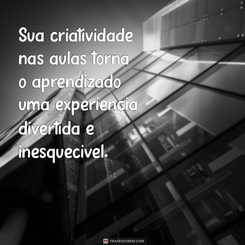 10 Elogios Incríveis para Agradecer seu Professor 