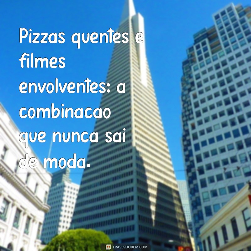 Combinação Perfeita: Como Escolher a Pizza Ideal para Sua Noite de Cinema 