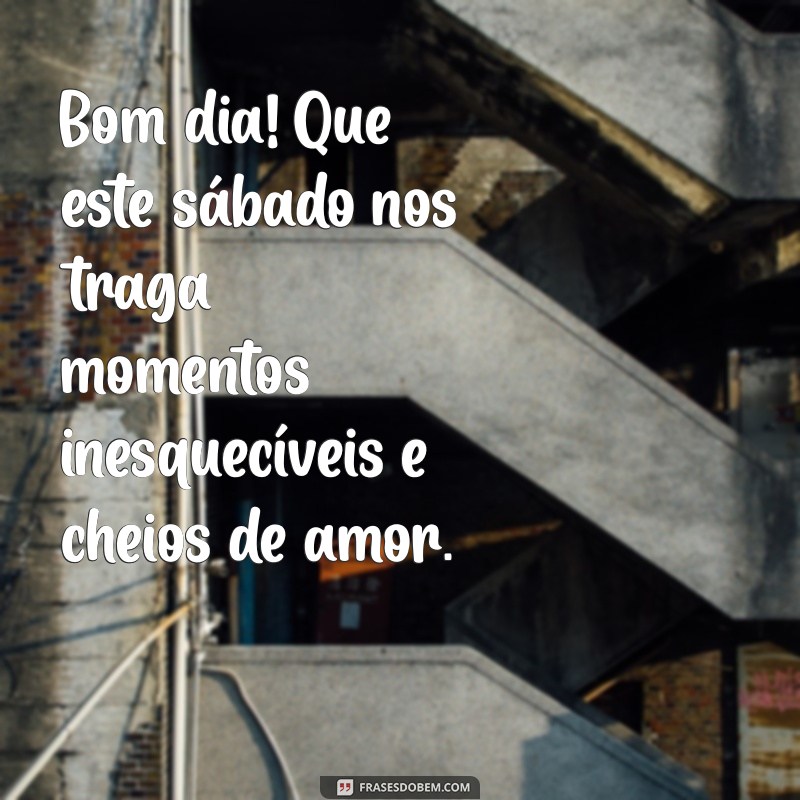 Bom Dia! Celebre o Último Sábado do Ano com Frases Inspiradoras 