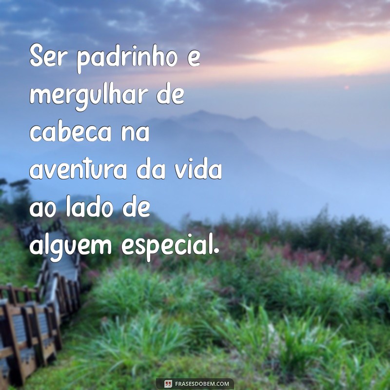 Frases Inspiring para Padrinhos: Mensagens que Celebram o Amor e a Amizade 