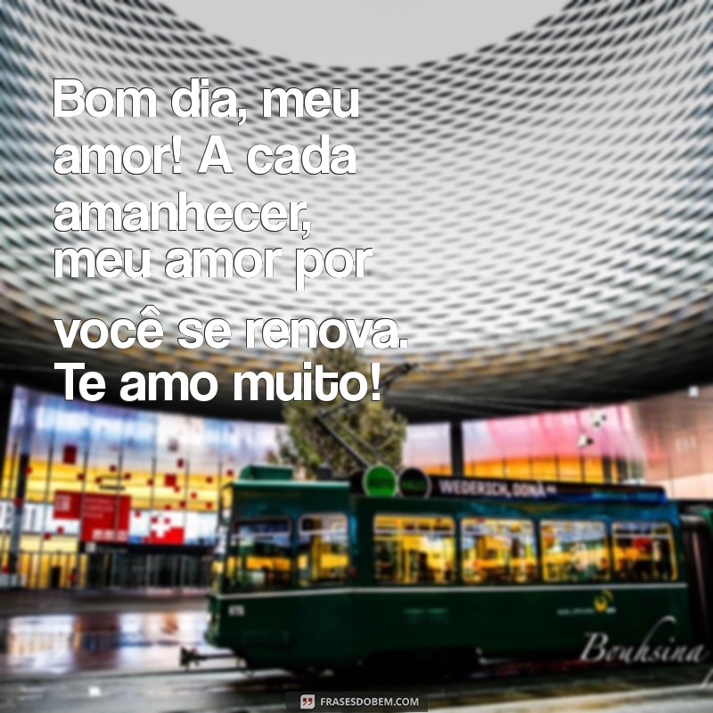 Mensagens de Bom Dia para Encantar o Seu Amor: Eu Te Amo! 