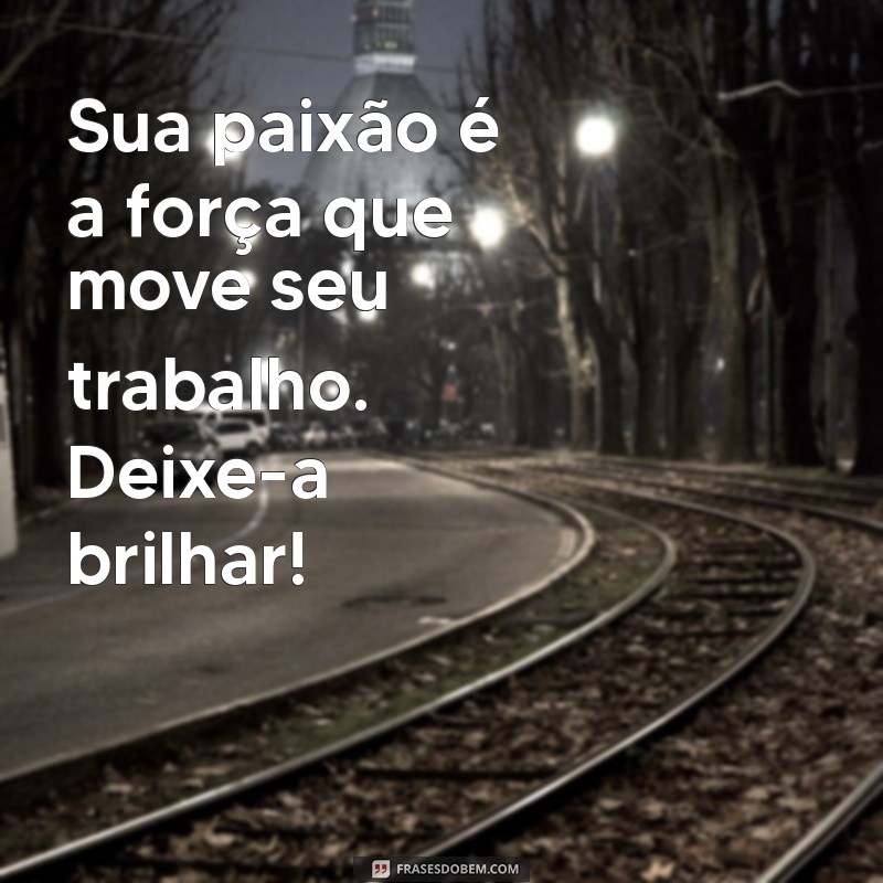 Frases Inspiradoras para Motivar e Incentivar no Trabalho 