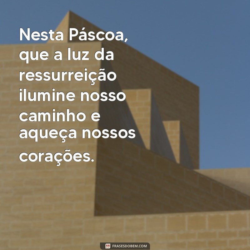 Mensagem de Páscoa: Celebre a Ressurreição de Jesus com Esperança e Amor 