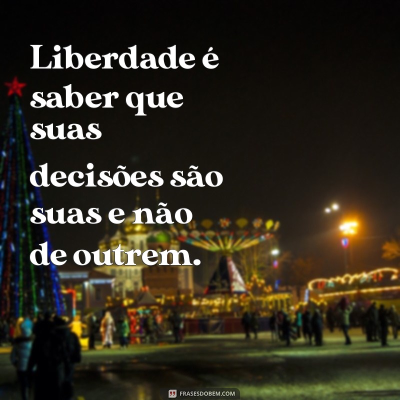 Empoderamento e Liberdade Feminina: 127 Frases Inspiradoras para Celebrar a Força da Mulher 