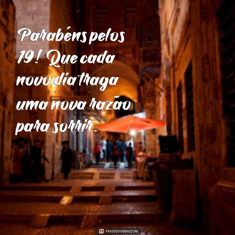 Frases Inspiradoras para Celebrar seu 19º Aniversário 