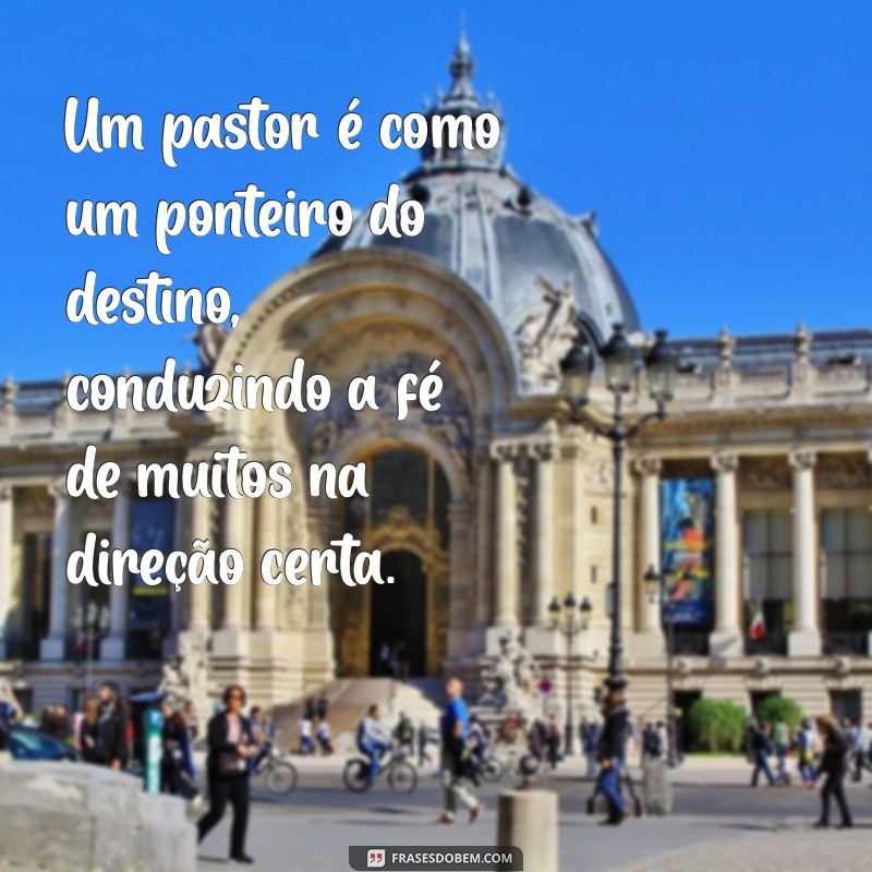 Frases Inspiradoras sobre Pastores: Reflexões e Mensagens de Fé 