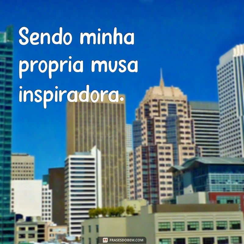 Frases Inspiradoras para Fotos de Solteira: Celebre Sua Liberdade e Autoconfiança 