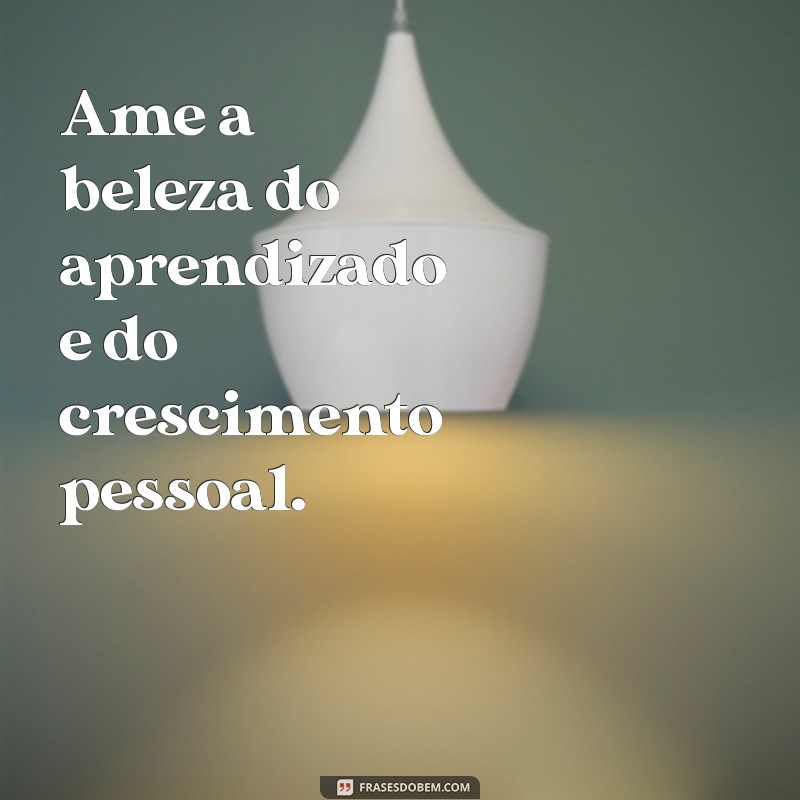 Descubra o Poder do Amor e da Beleza: Transforme Sua Vida com Frases Inspiradoras 