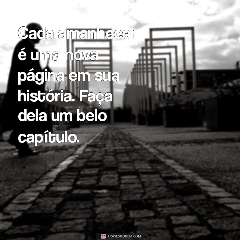 Mensagens Inspiradoras de Bom Dia para Começar o Dia com Positividade 