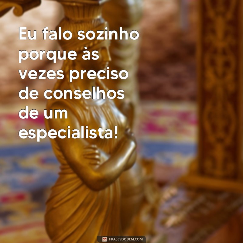 Divirta-se com as melhores frases de loucos engraçadas! 