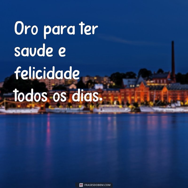 frases de or Oro para ter saúde e felicidade todos os dias.