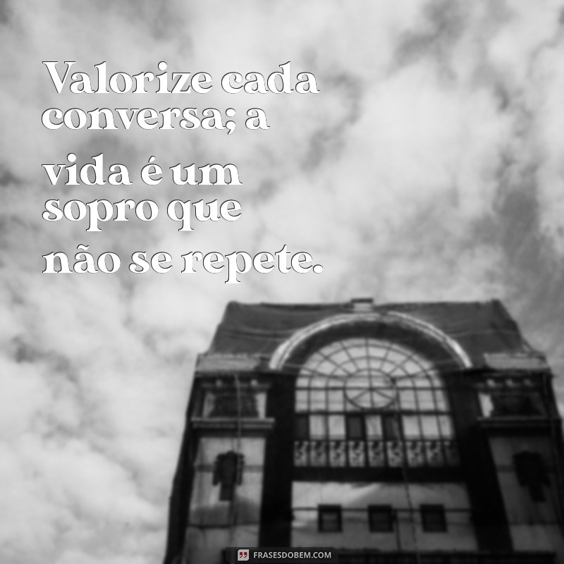 A Vida é um Sopro: Dicas para Aproveitar Cada Momento 