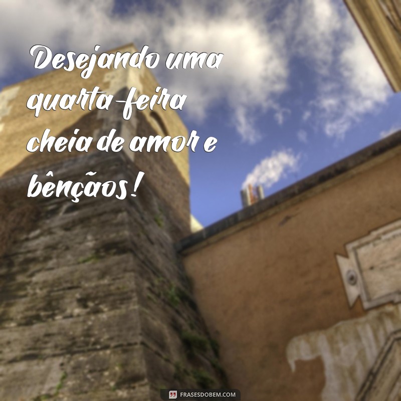 Frases Inspiradoras para uma Quarta-Feira Abençoada 