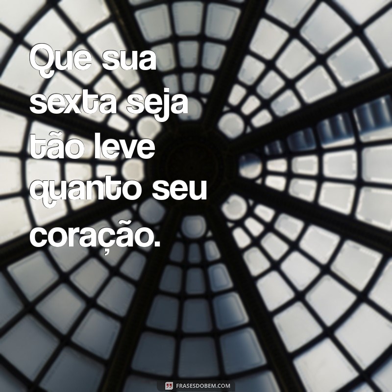 Frases Inspiradoras para Celebrar a Sexta-Feira com Alegria 