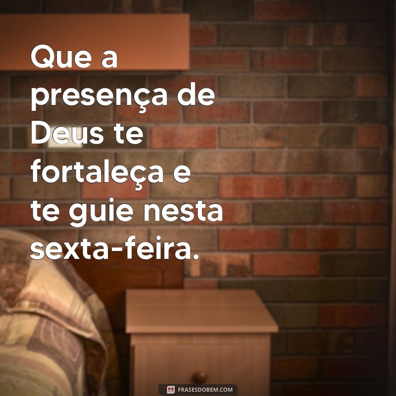 Frases Inspiradoras para uma Abençoada Sexta-Feira com Deus 