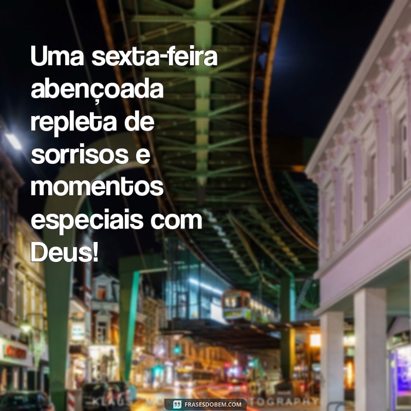 Frases Inspiradoras para uma Abençoada Sexta-Feira com Deus 