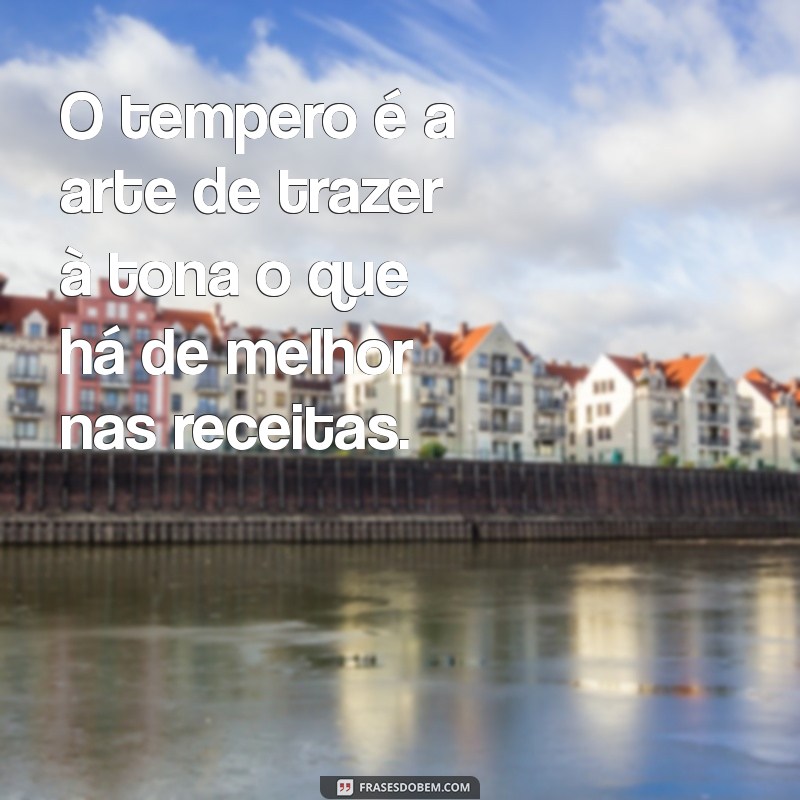 21 Frases Inspiradoras para Apimentar sua Vida com Temperos 