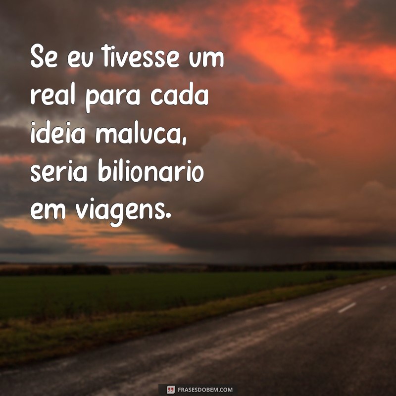 Frases Loucas Curtas: Inspirações Divertidas para Compartilhar 