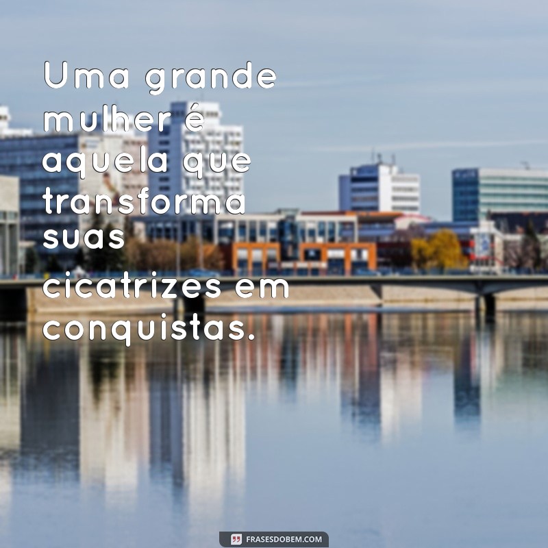 Frases Inspiradoras de Mulheres Poderosas que Transformam Vidas 