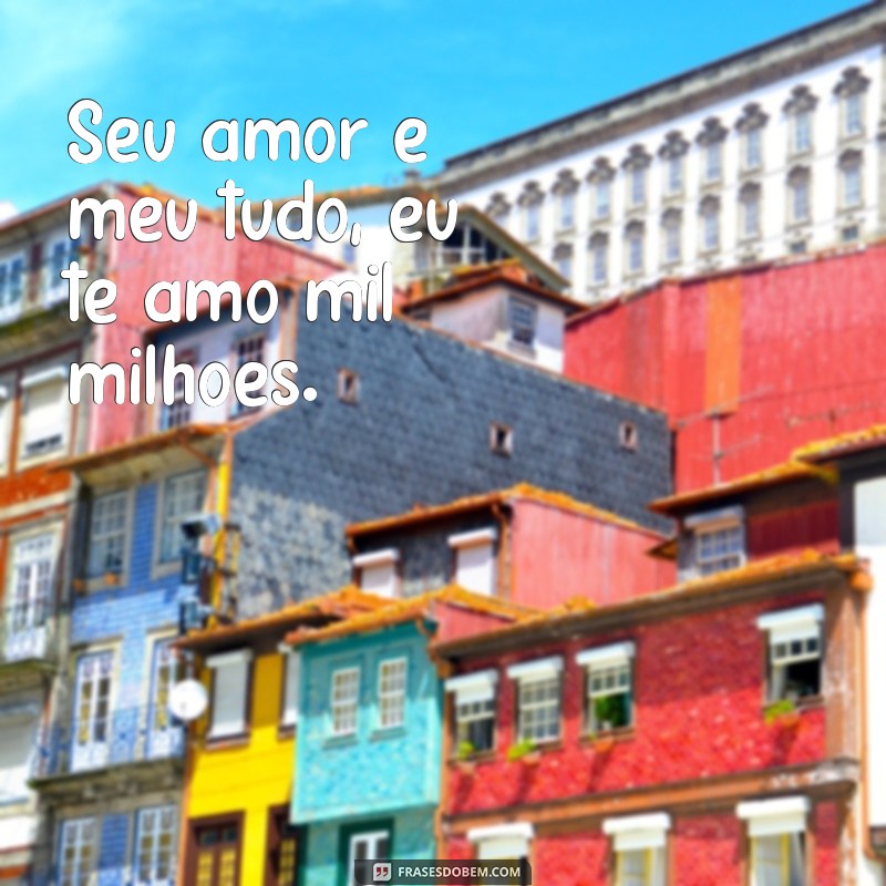 100 Frases Poderosas para Dizer Eu Te Amo Mil Milhões de Vezes 