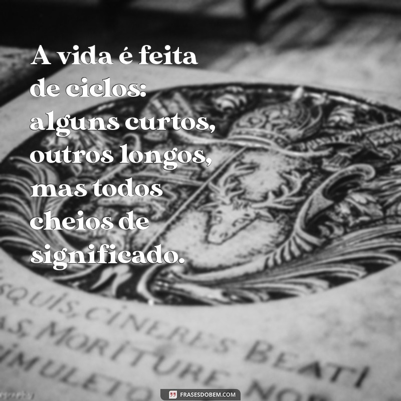 Frases Inspiradoras para Abrir um Novo Ciclo na Sua Vida 