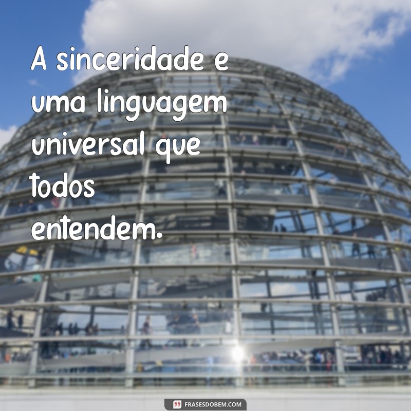 Descubra Frases Inspiradoras sobre Sinceridade para Refletir e Compartilhar 