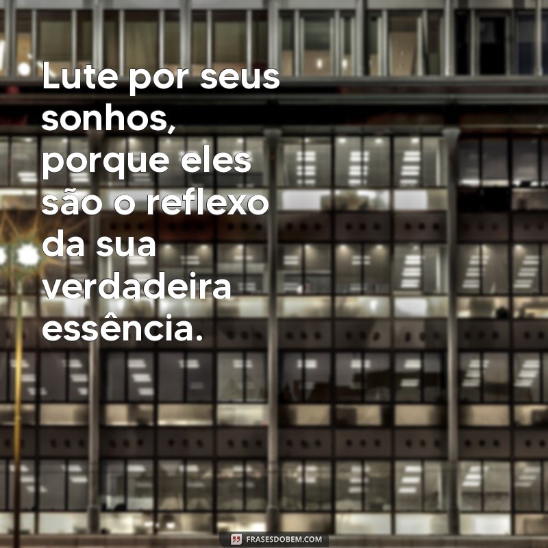 Frases Inspiradoras para Realizar Seus Sonhos: Motivação Diária 