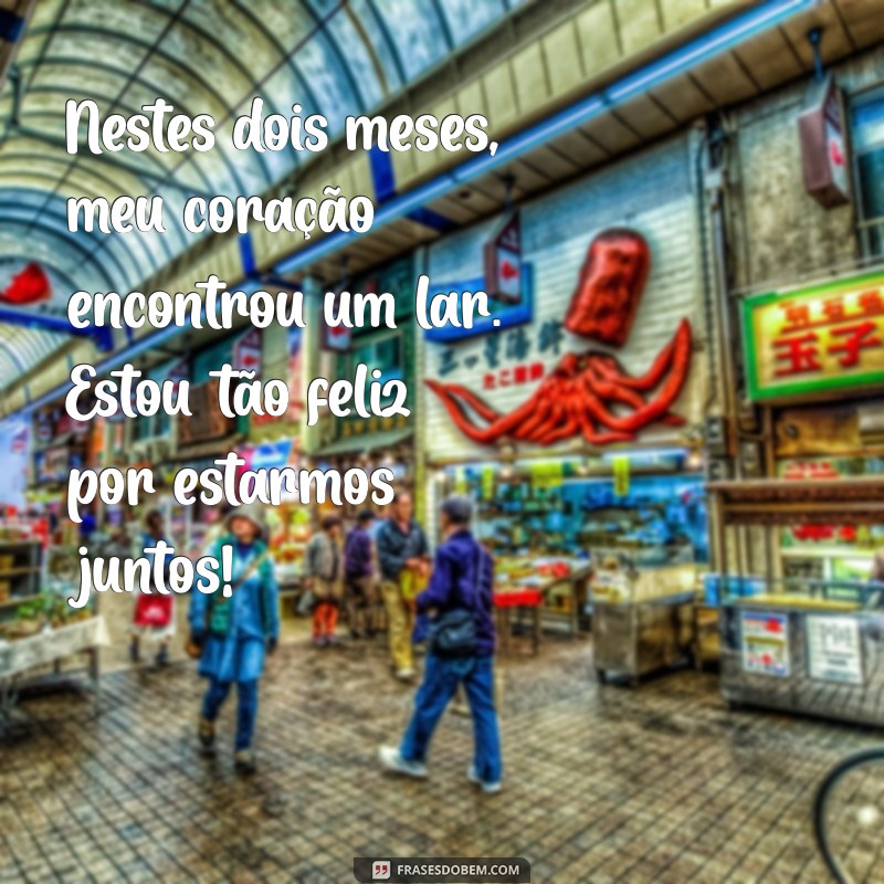 As Melhores Frases para Celebrar 2 Meses de Amor: Mensagens para o Seu Mesversário 