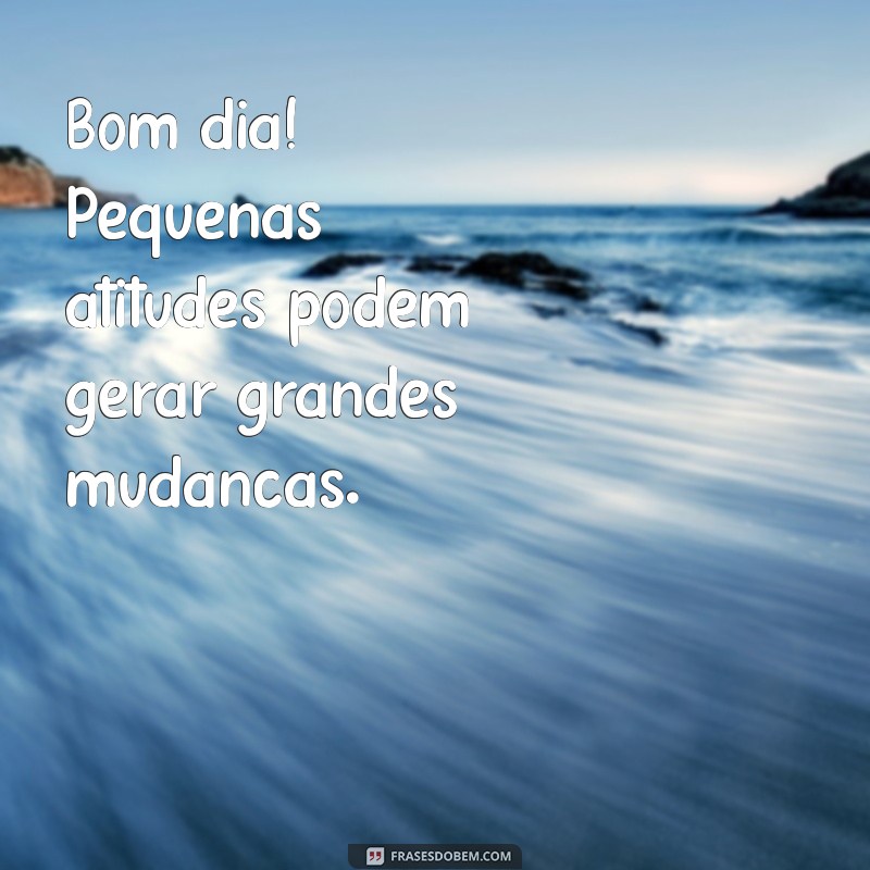 Mensagens Inspiradoras de Bom Dia para Começar o Dia com Positividade 