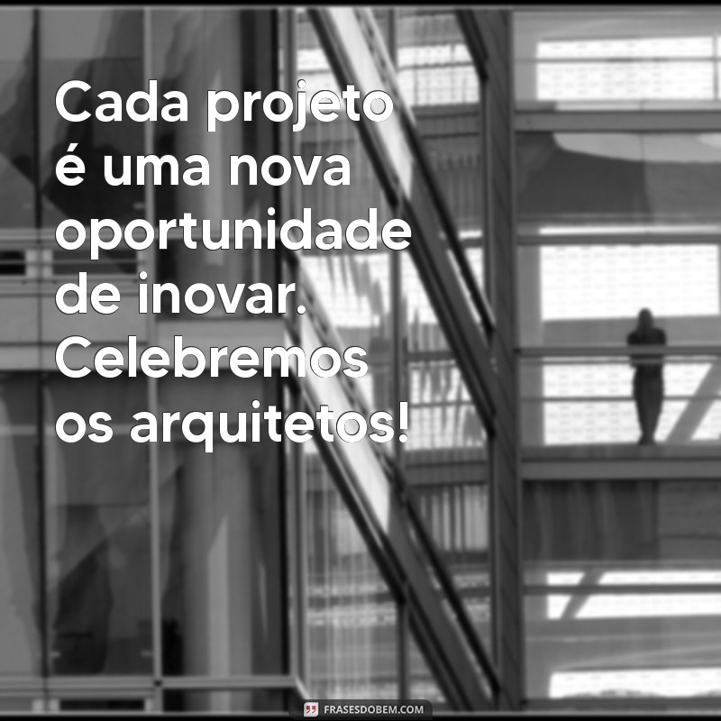 Dia do Arquiteto: Celebre a Criatividade e Inovação na Arquitetura 