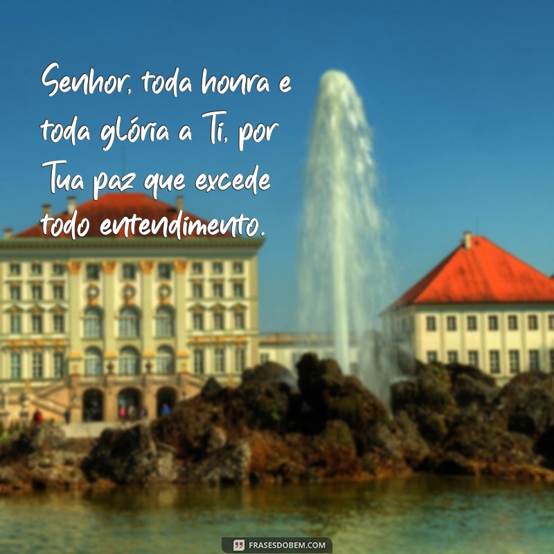 Frases Inspiradoras: Toda Honra e Toda Glória a Ti, Senhor 