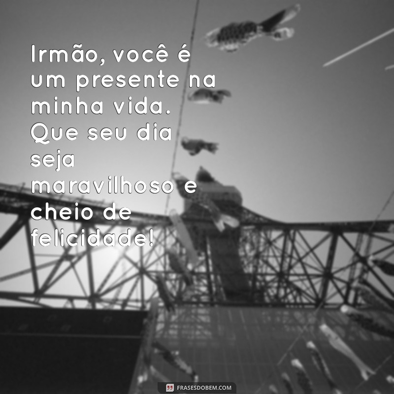 Mensagens Emocionantes de Aniversário para Celebrar Seu Irmão Especial 