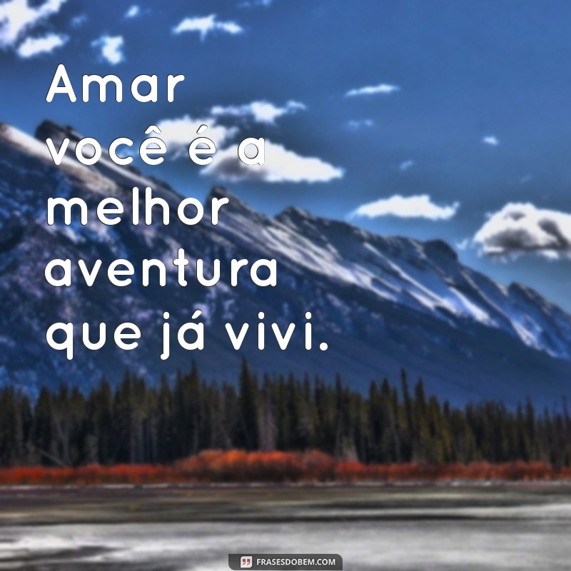 As Melhores Frases de Amor para Encantar Sua Namorada 