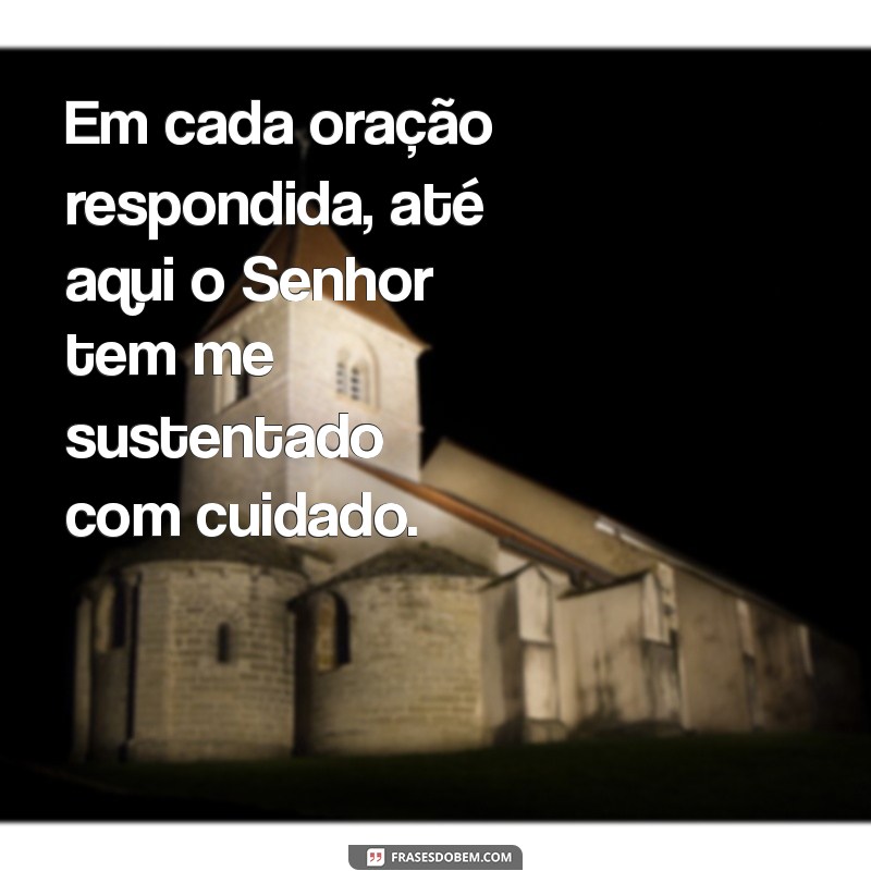 Como a Fé em Deus Sustenta Nossas Vidas: Reflexões sobre Até Aqui o Senhor Tem Me Sustentado 