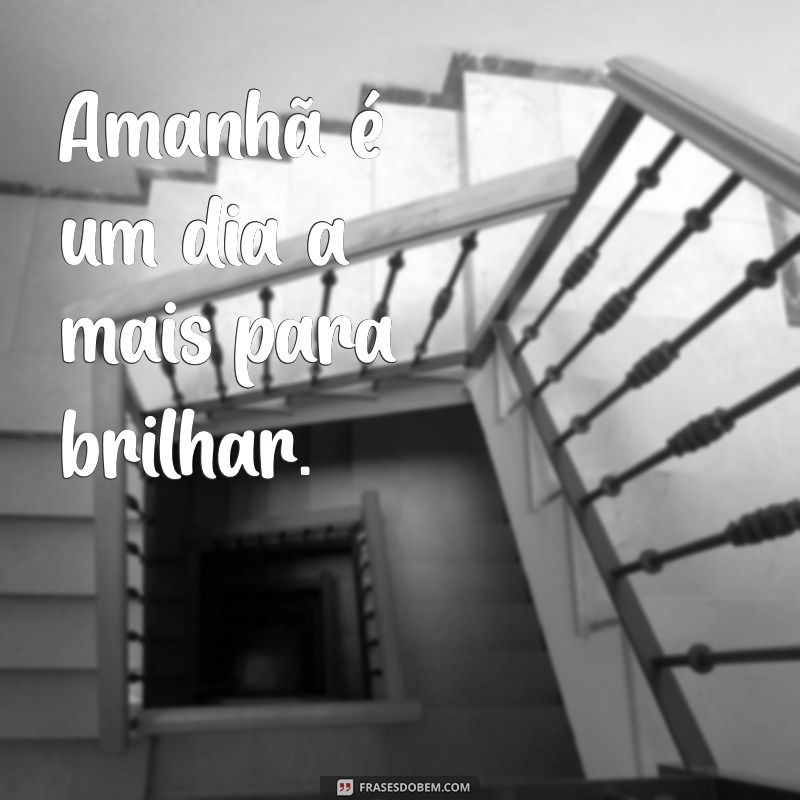 Frases Inspiradoras para Refletir sobre o Amanhã 