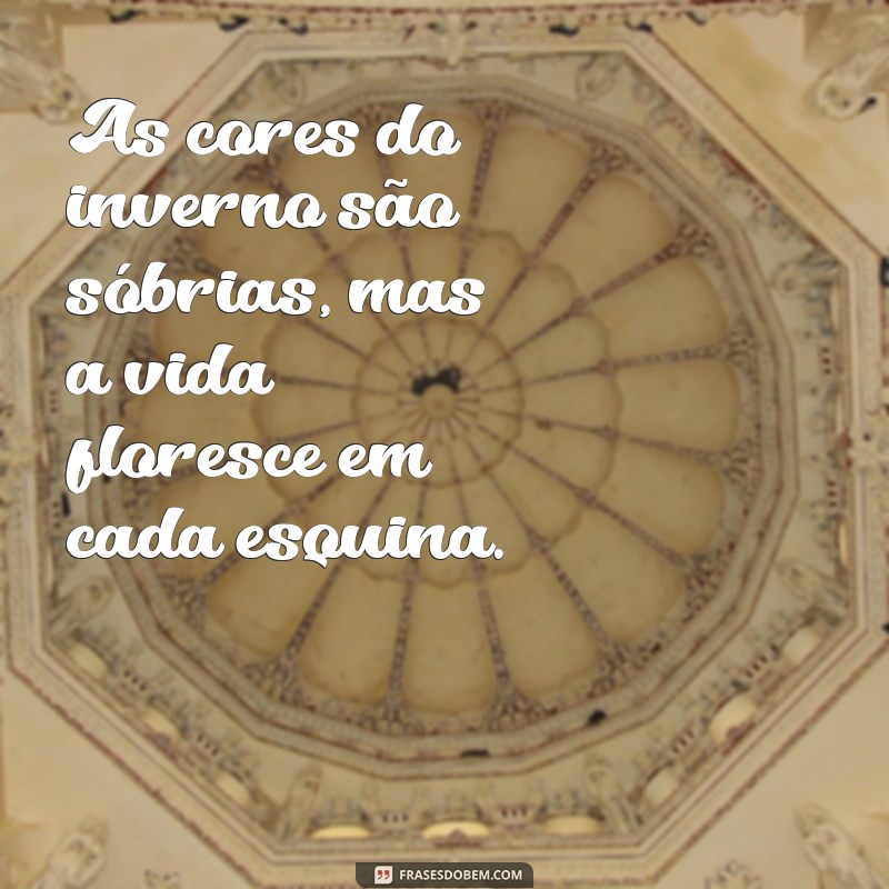 Frases Inspiradoras para Celebrar o Inverno: Reflexões e Sentimentos 