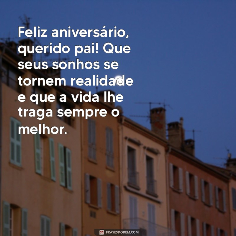 Mensagens Emocionantes de Aniversário do Filho para o Pai: Celebre com Amor 