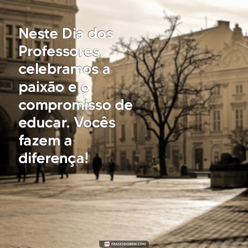 Mensagens Inspiradoras para o Dia dos Professores: Celebre com Palavras que Encantam 