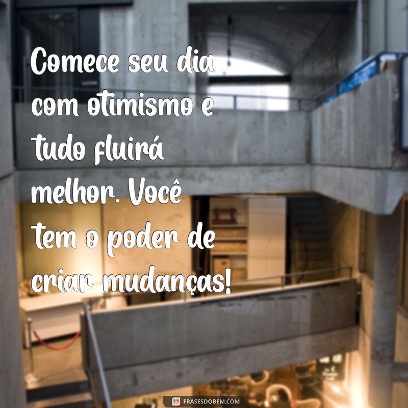 30 Frases Motivacionais de Bom Dia para Começar o Dia com Energia 