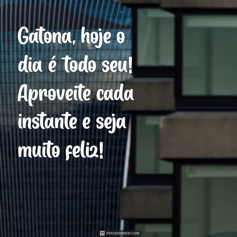 Mensagem de Aniversário para a Gatona: Celebre com Amor e Carinho! 