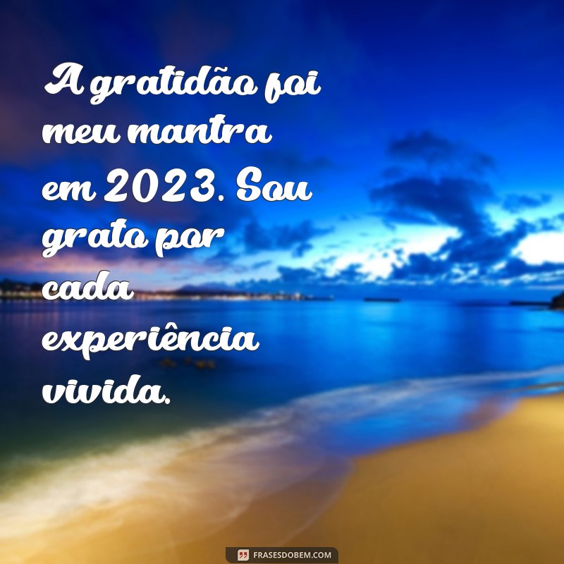 Retrospectiva 2023: Mensagens Inspiradoras para Refletir e Agradecer 