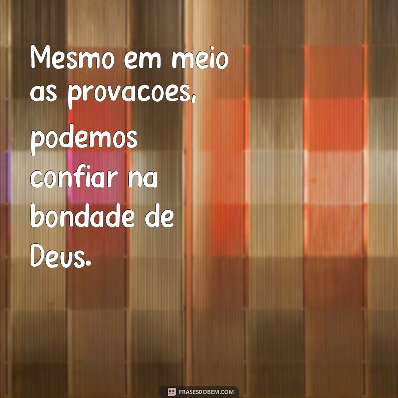 Descubra as melhores frases de Deus para inspirar e trazer bondade à sua vida 