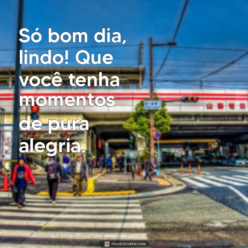 Bom Dia Lindo: Inspirações para Começar o Dia com Positividade 