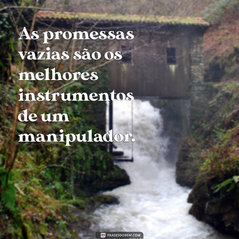 Frases Impactantes sobre Pessoas Manipuladoras: Identifique e Proteja-se 