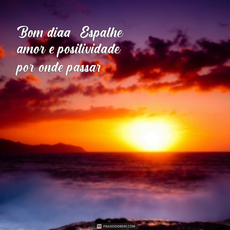 Bom Dia: Frases Inspiradoras para Começar o Seu Dia com Positividade 