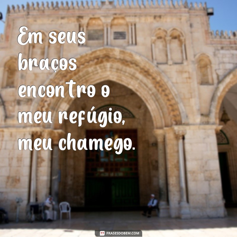 Descubra as melhores frases de chamego para conquistar seu amor 