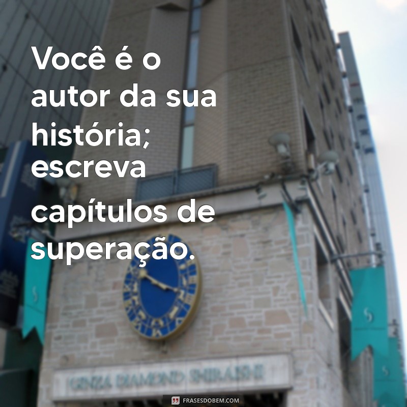 Frases Inspiradoras de Determinação e Superação para Motivar sua Jornada 