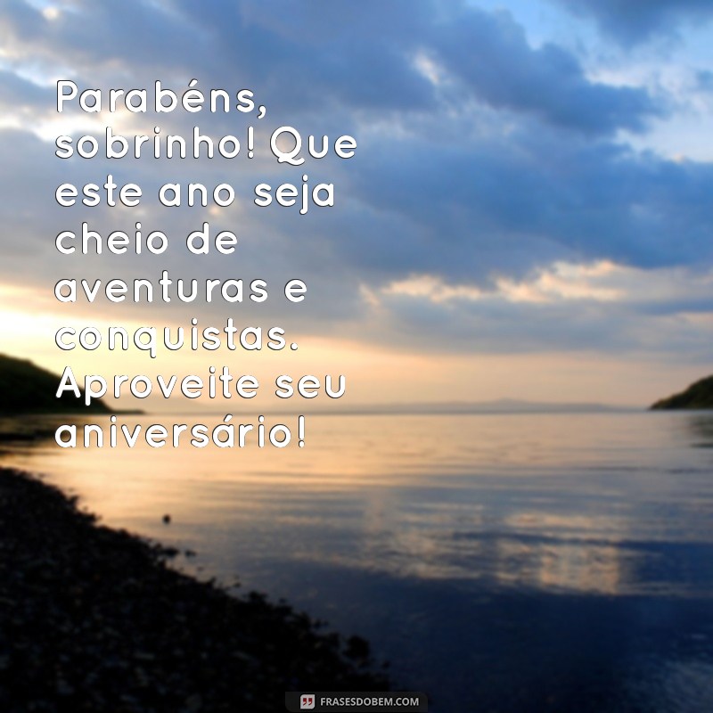 Mensagens Emocionantes para Desejar um Feliz Aniversário ao Sobrinho Querido 