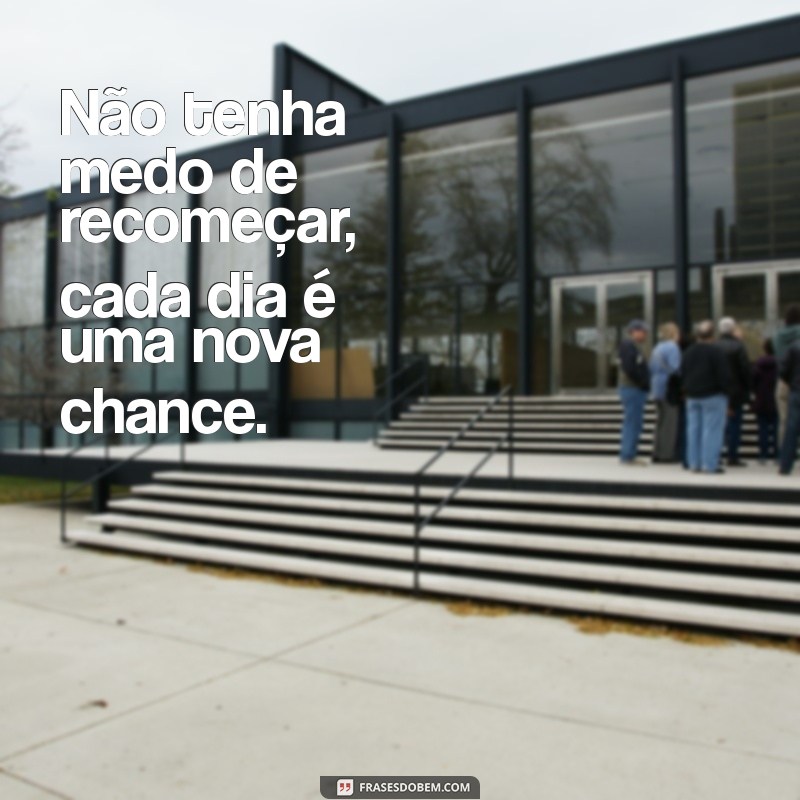 Recomeços Diários: Como Cada Dia Pode Trazer Novas Oportunidades 