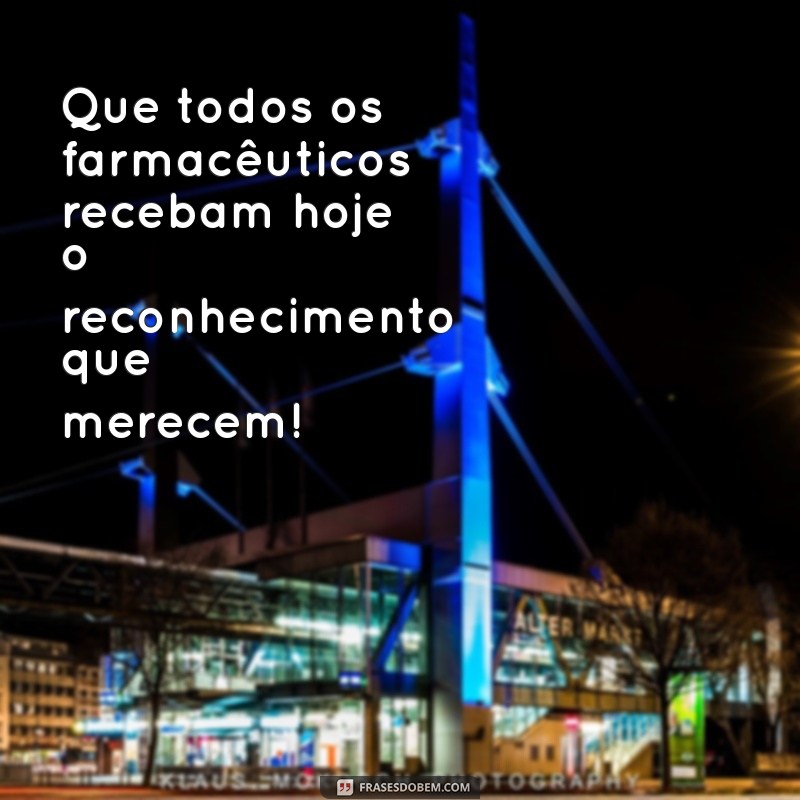 Frases Inspiradoras para Celebrar o Dia do Farmacêutico: Homenageie Esses Profissionais Essenciais 